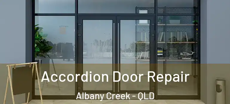  Accordion Door Repair Albany Creek - QLD