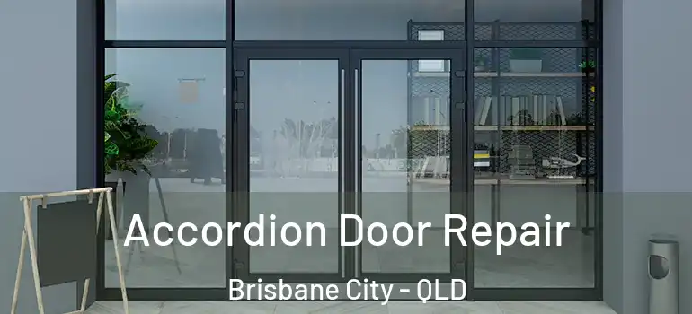  Accordion Door Repair Brisbane City - QLD