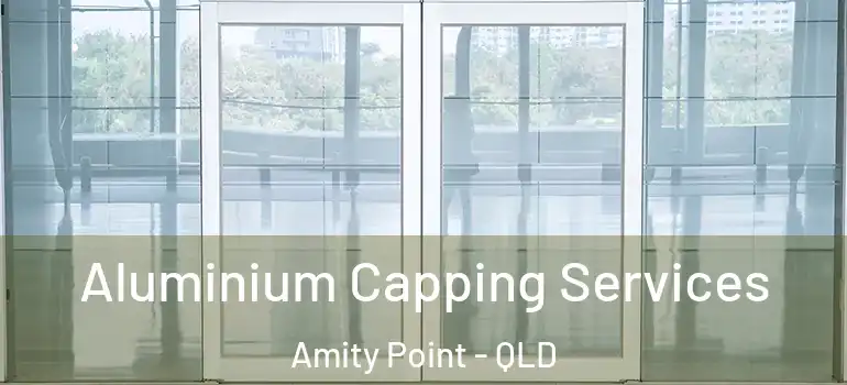  Aluminium Capping Services Amity Point - QLD