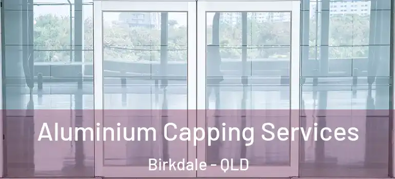  Aluminium Capping Services Birkdale - QLD