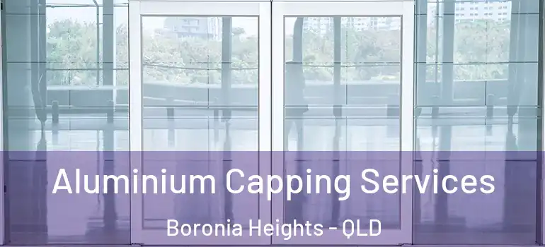  Aluminium Capping Services Boronia Heights - QLD