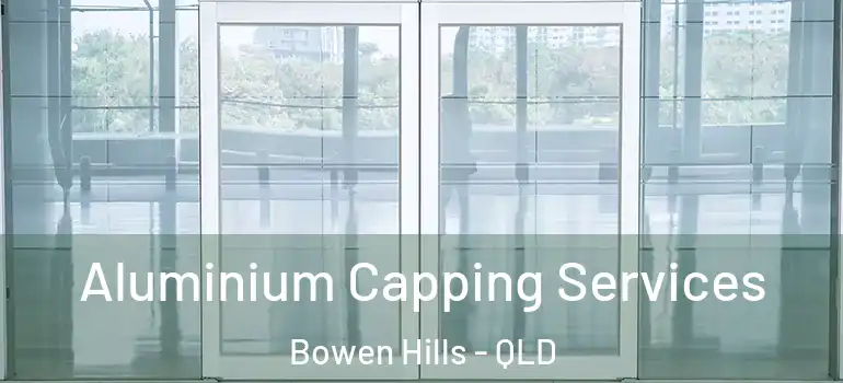  Aluminium Capping Services Bowen Hills - QLD