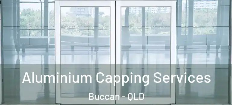  Aluminium Capping Services Buccan - QLD