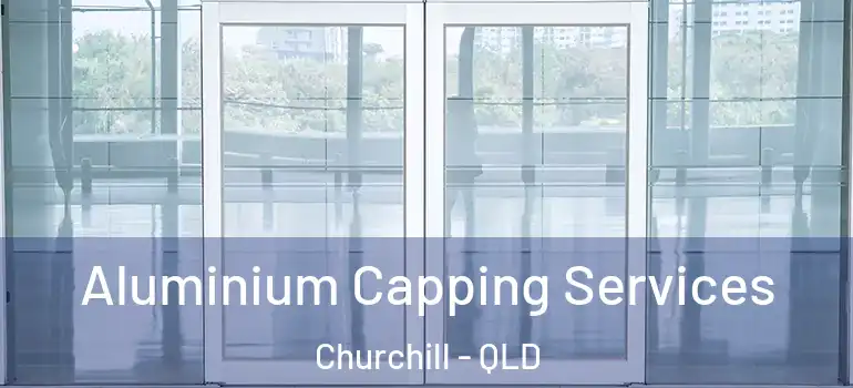  Aluminium Capping Services Churchill - QLD