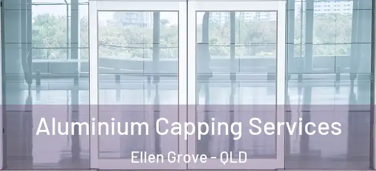  Aluminium Capping Services Ellen Grove - QLD