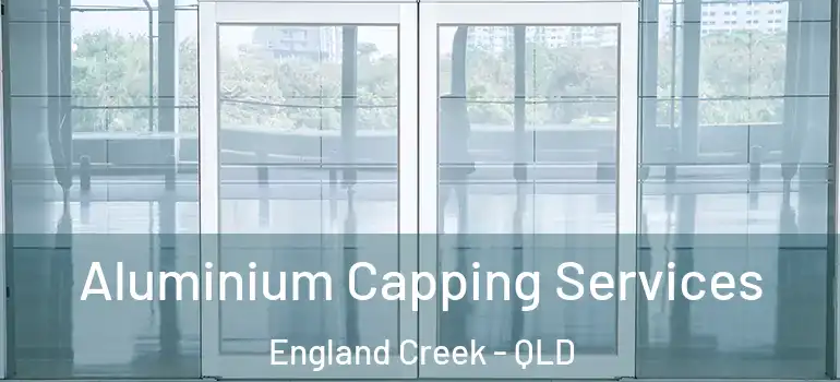  Aluminium Capping Services England Creek - QLD