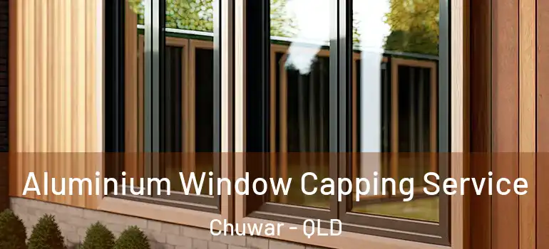  Aluminium Window Capping Service Chuwar - QLD