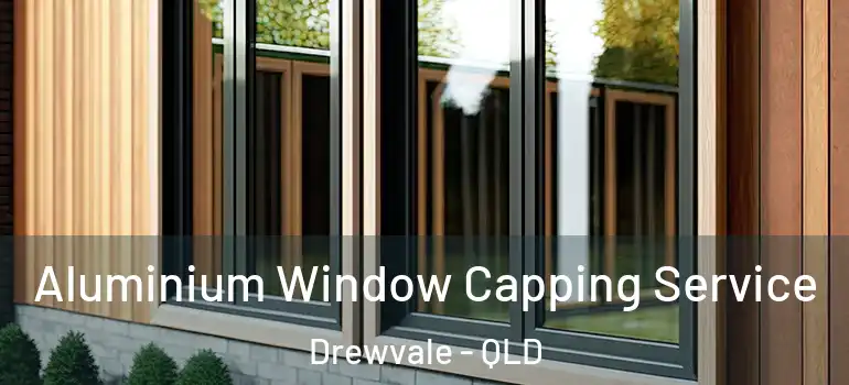  Aluminium Window Capping Service Drewvale - QLD