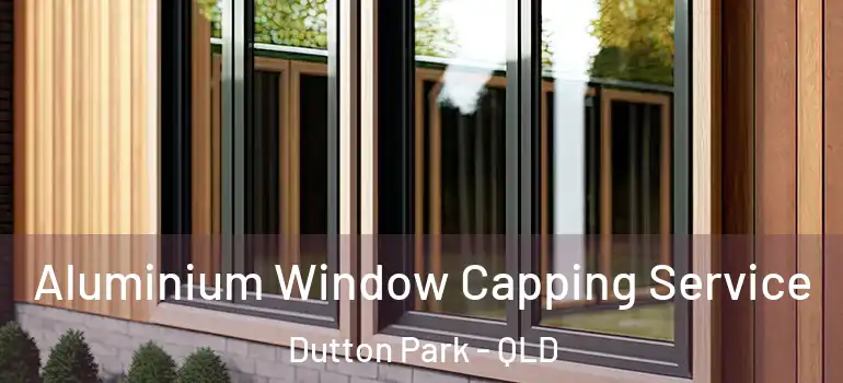  Aluminium Window Capping Service Dutton Park - QLD