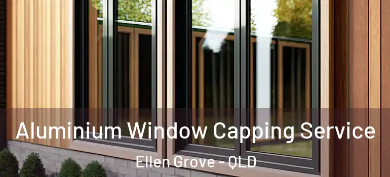  Aluminium Window Capping Service Ellen Grove - QLD