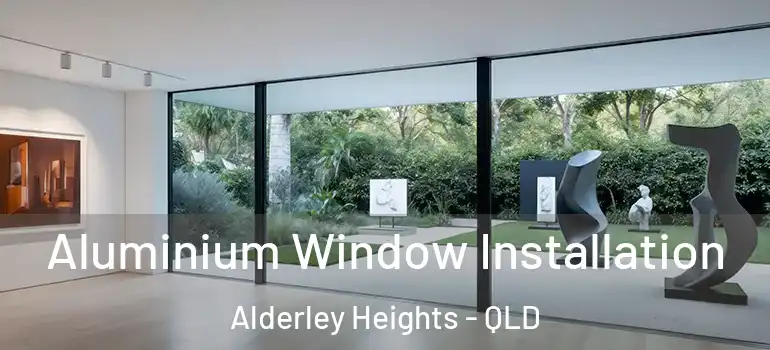  Aluminium Window Installation Alderley Heights - QLD