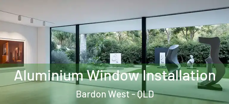  Aluminium Window Installation Bardon West - QLD