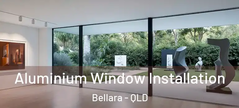  Aluminium Window Installation Bellara - QLD