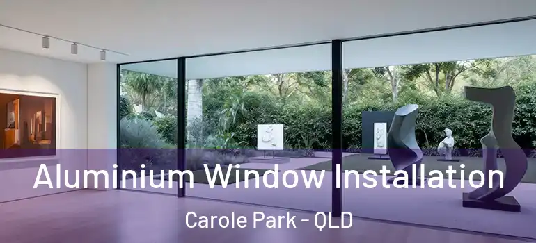  Aluminium Window Installation Carole Park - QLD