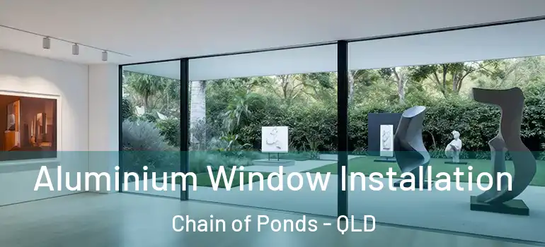  Aluminium Window Installation Chain of Ponds - QLD
