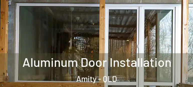  Aluminum Door Installation Amity - QLD