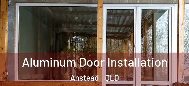  Aluminum Door Installation Anstead - QLD