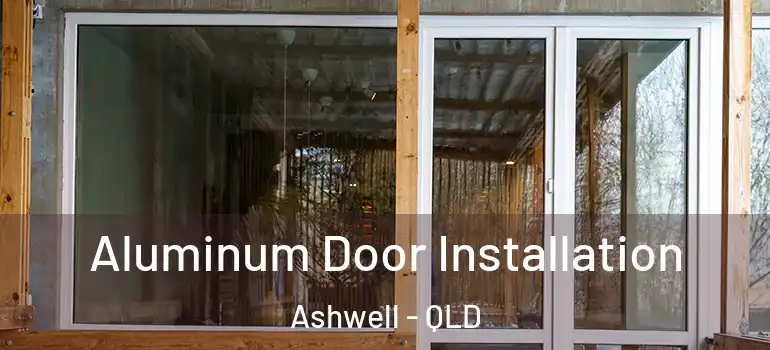  Aluminum Door Installation Ashwell - QLD