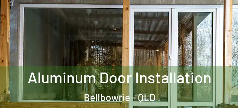  Aluminum Door Installation Bellbowrie - QLD