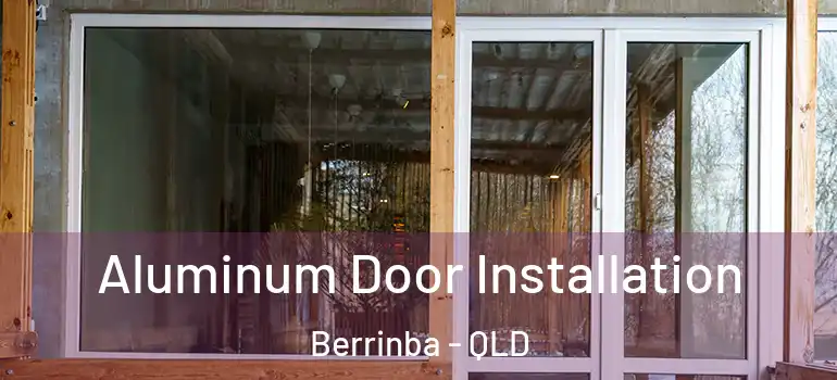  Aluminum Door Installation Berrinba - QLD