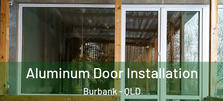 Aluminum Door Installation Burbank - QLD