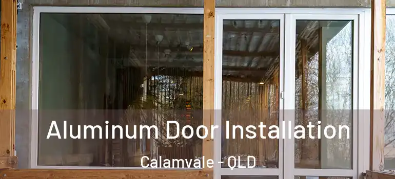  Aluminum Door Installation Calamvale - QLD
