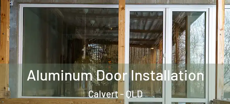  Aluminum Door Installation Calvert - QLD