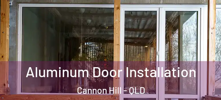  Aluminum Door Installation Cannon Hill - QLD