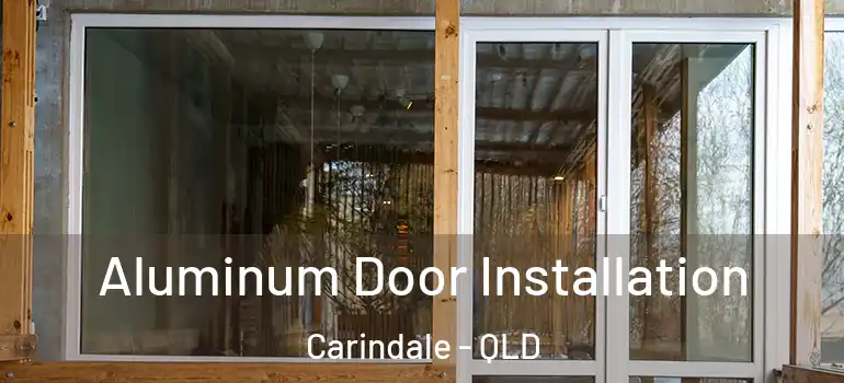 Aluminum Door Installation Carindale - QLD