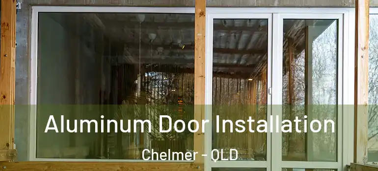  Aluminum Door Installation Chelmer - QLD