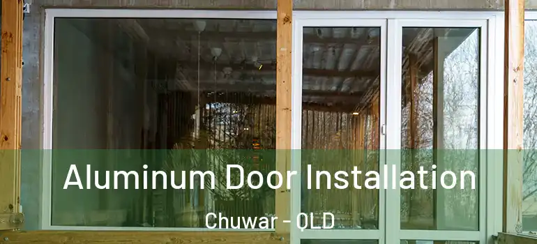  Aluminum Door Installation Chuwar - QLD