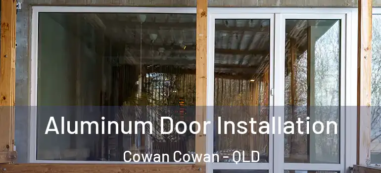  Aluminum Door Installation Cowan Cowan - QLD