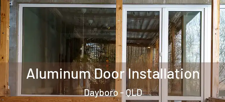  Aluminum Door Installation Dayboro - QLD