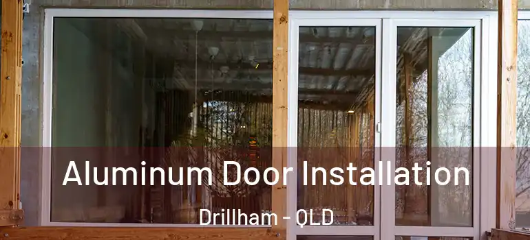  Aluminum Door Installation Drillham - QLD
