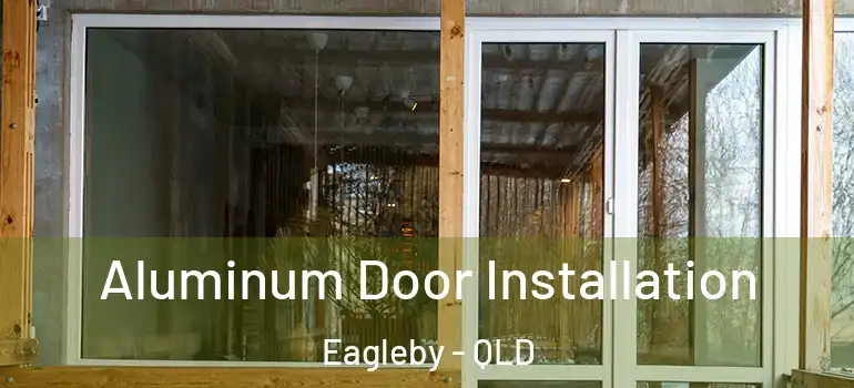  Aluminum Door Installation Eagleby - QLD