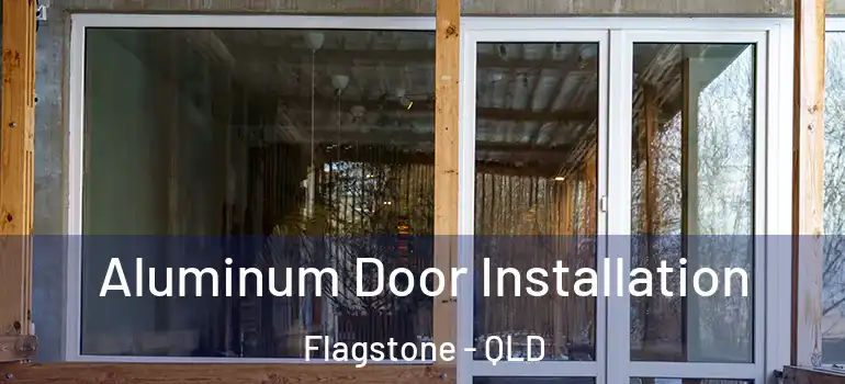  Aluminum Door Installation Flagstone - QLD