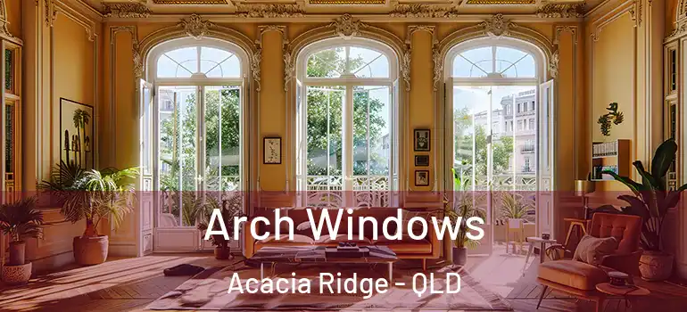  Arch Windows Acacia Ridge - QLD