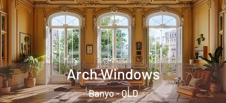  Arch Windows Banyo - QLD