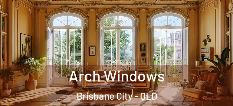  Arch Windows Brisbane City - QLD