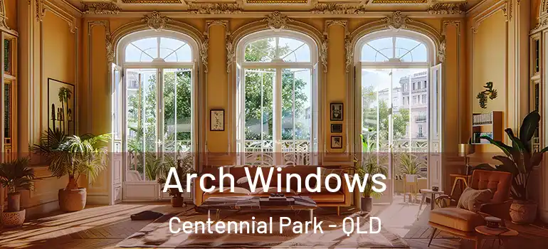  Arch Windows Centennial Park - QLD