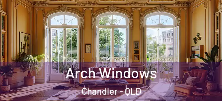  Arch Windows Chandler - QLD