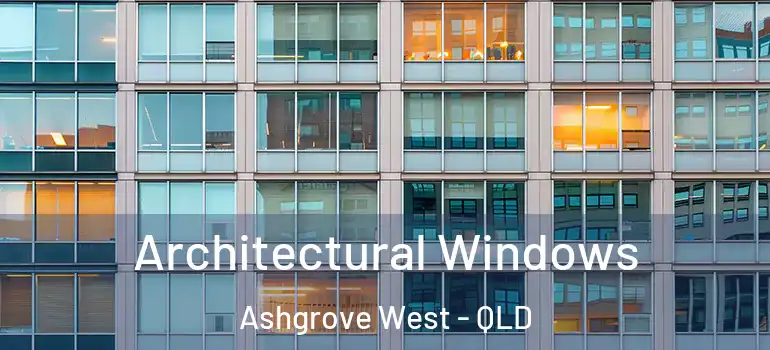  Architectural Windows Ashgrove West - QLD