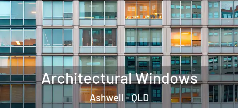  Architectural Windows Ashwell - QLD