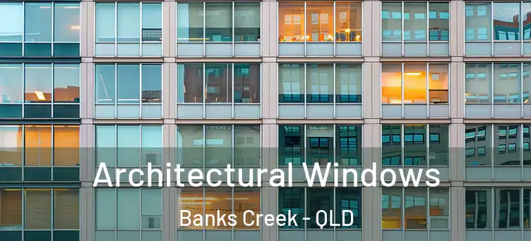  Architectural Windows Banks Creek - QLD