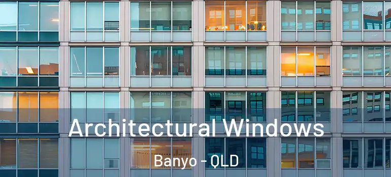  Architectural Windows Banyo - QLD