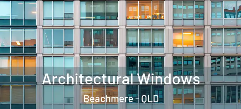  Architectural Windows Beachmere - QLD