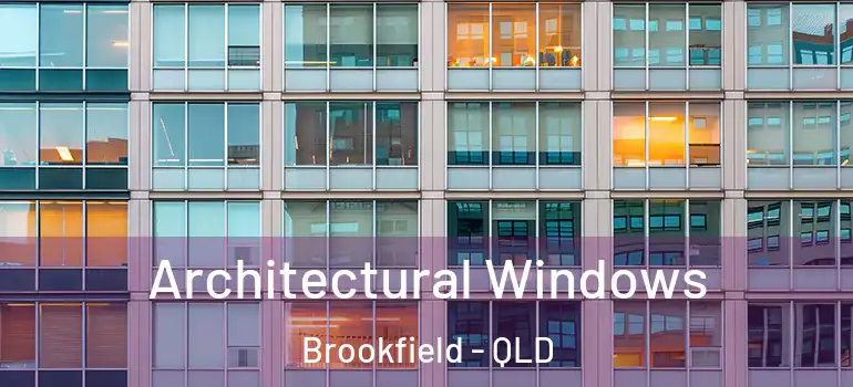  Architectural Windows Brookfield - QLD