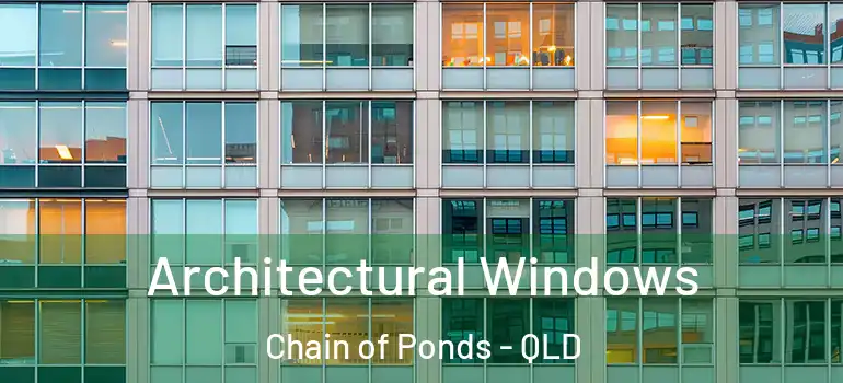  Architectural Windows Chain of Ponds - QLD