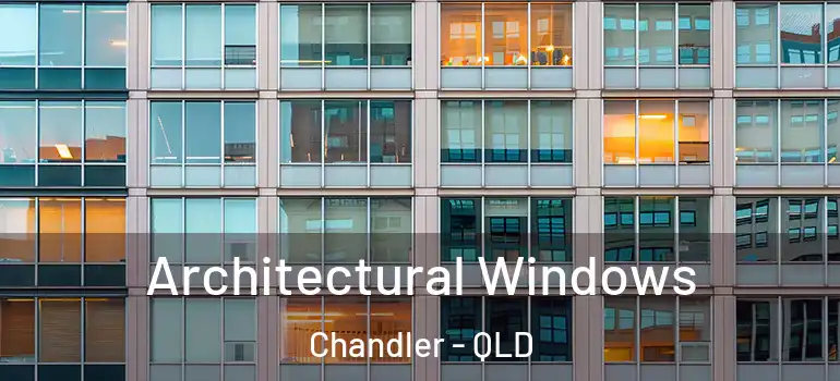  Architectural Windows Chandler - QLD