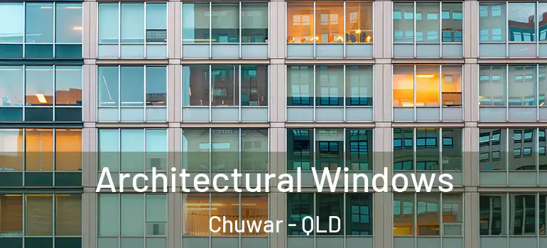  Architectural Windows Chuwar - QLD